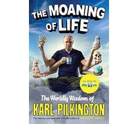 The Moaning of Life: The Worldly Wisdom of Karl Pilkington