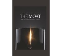 The Moat: Built for Protection, Brought to the Brink