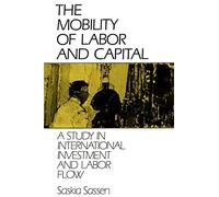 The Mobility of Labor and Capital: A Study in International Investment and Labor Flow
