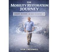 THE MOBILITY RESTORATION JOURNEY: Surgery, Recovery, And Back To Everyday Life