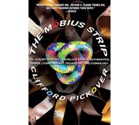 The Mobius Strip: Dr. August Möbius's Marvelous Band in Mathematics, Games, Literature, Art, Technology, and Cosmology