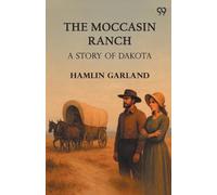 The Moccasin Ranch A Story Of Dakota