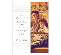 The Mockingbird Next Door: Life With Harper Lee