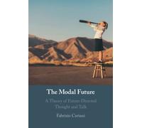 The Modal Future: A Theory of Future-Directed Thought and Talk