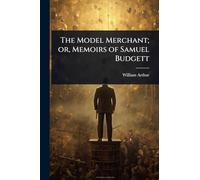 The Model Merchant; or, Memoirs of Samuel Budgett