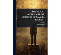The Model Merchant; or, Memoirs of Samuel Budgett