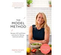 The Model Method: Recipes, HIIT and Pilates Exercises for Lifelong, Balanced Wellness