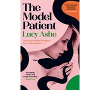 The Model Patient : 'Beautifully written and deeply unsettling' (Abigail Dean) the twisty new read about toxic obsession and betrayal you need to read!
