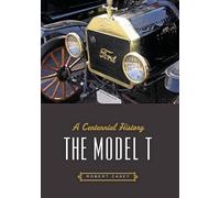 The Model T - A Centennial History