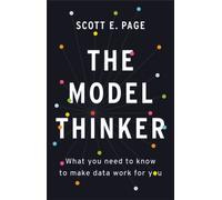 The Model Thinker : What You Need to Know to Make Data Work for You