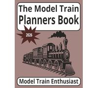 The Model Train Planners Book: Complete Planning and Organization System for Model Railroad Enthusiasts, and layout builders, With easy to read print, 8.5 x 11 inches