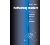 The Modeling of Nature: Philosophy of Science and the Philosophy of Nature in Synthesis