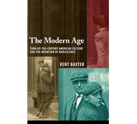The Modern Age: Turn-of-the-century American Culture and the Invention of Adolescence