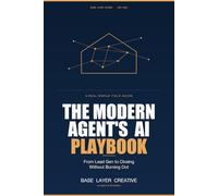 The Modern Agent's AI Playbook: From Lead Gen to Closing Without Burning Out