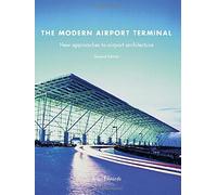 The Modern Airport Terminal: New Approaches to Airport Architecture