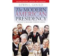 The Modern American Presidency: Second Edition, Revised and Updated