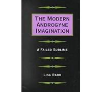 The Modern Androgyne Imagination: A Failed Sublime