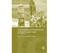 The Modern Anthropology of South-East Asia: An Introduction