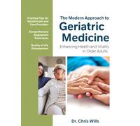 THE MODERN APPROACH TO GERIATRIC MEDICINE: A Geriatrician's Guide to Health and Vitality