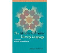 The Modern Arabic Literary Language: Lexical and Stylistic Developments (Georgetown Classics in Arabic Languages and Linguistics series)