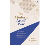 The Modern Art of War: Sun Tzu's Hidden Path to Peace and Wholeness (0th New edition)