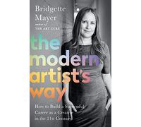 The Modern Artist's Way: How to Build a Successful Career as a Creative in the 21st Century