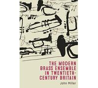 The Modern Brass Ensemble in Twentieth-Century Britain