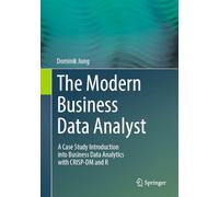 The Modern Business Data Analyst: A Case Study Introduction into Business Data Analytics with CRISP-DM and R
