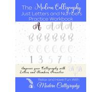 The Modern Calligraphy Just Letters and Numbers Practice Workbook: Improve your Penmanship with Lettering and Numbering Repetition