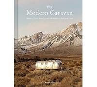 The Modern Caravan: Stories of Love, Beauty, and Adventure on the Open Road