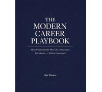The Modern Career Playbook: How Professionals Win CVs, Interviews & LinkedIn - Without Guesswork
