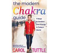 The Modern Chakra Guide: 7 Steps to Awaken Your Energy in Today's World