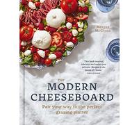 The Modern Cheeseboard: Pair your way to the perfect grazing platter (Hardback) - Morgan McGlynn Book