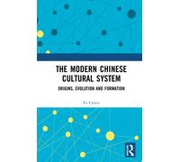The Modern Chinese Cultural System : Origins, Evolution and Formation