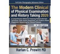 The Modern Clinical of Physical Examination and History Taking 2026: A Comprehensive Reference Featuring Patient Interview Techniques, Body System ... Diagnostic Reasoning for Clinical Trainees