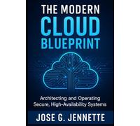 The Modern Cloud Blueprint: Architecting and Operating Secure, High-Availability Systems