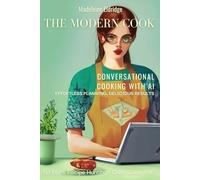 The Modern Cook: Conversational Cooking with AI: Effortless Planning, Delicious Results