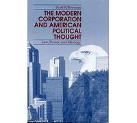 [(The Modern Corporation and American Political Thought : Law, Power and Ideology)] [By (author) Scott R. Bowman] published on (January, 1996)