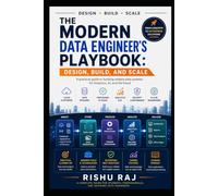 The Modern Data Engineer’s Playbook: Design, Build, and Scale Reliable Data Systems for Analytics, AI, and the Cloud