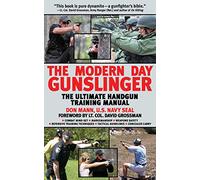 The Modern Day Gunslinger: The Ultimate Handgun Training Manual