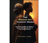 The Modern Day Harriet Moses: The Challenges of Being a Black Female Mayor in the Rural South
