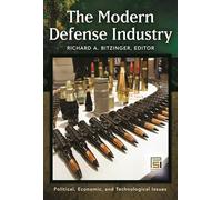 The Modern Defense Industry: Political, Economic, and Technological Issues (Praeger Security International)
