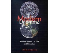 The Modern Dilemma: Wallace Stevens, T.S. Eliot, and Humanism