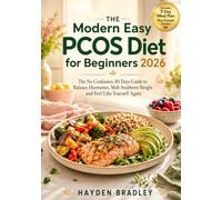 The Modern Easy PCOS Diet for Beginners 2026: The No Confusion 30 Days Guide to Balance Hormones, Melt Stubborn Weight and Feel Like Yourself Again