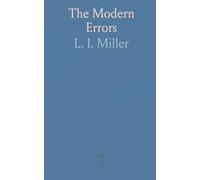 The Modern Errors: Against the Destiny of Man Refuted From Reason; Papal Infallibility Proved From the Constitutions of the Church