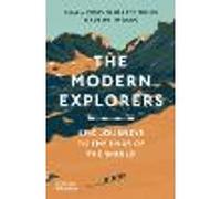 The Modern Explorers: Epic Journeys to the Ends of the World