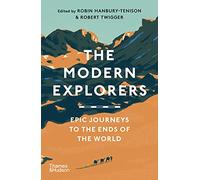 The Modern Explorers: Epic Journeys to the Ends of the World