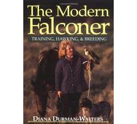 The Modern Falconer: Training, Hawking and Breeding: Written by Diana Durman-Walters, 1994 Edition, Publisher: Swan Hill Press [Hardcover]