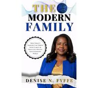 The Modern Family: How Today’s Families Can Thrive with Clarity & Grace in a Digital, Fast Changing World (The Family Wisdom Series)