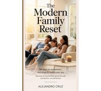 The Modern Family Reset: 30 Days to Reconnect, Recharge & Rediscover Joy